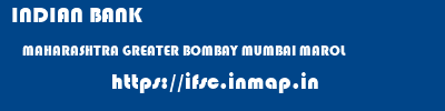 INDIAN BANK  MAHARASHTRA GREATER BOMBAY MUMBAI MAROL  ifsc code